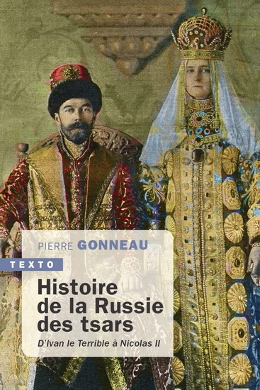 Histoire de la Russie des tsars : d&#39;Ivan le Terrible à Nicolas II - PIERRE GONNEAU