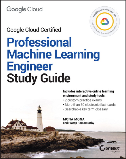 Google Cloud Certified Professional Machine Learning Study Guide - MONA