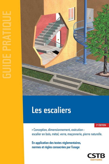 Les Escaliers : conception, dimensionnement, exécution : escalier en bois, métal, verre, maçonnerie, pierre naturelle 3e éd. - COLLECTIF