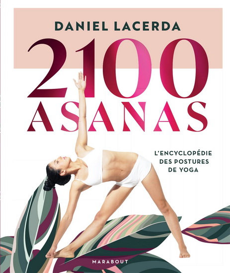2100 asanas : l&#39;encyclopédie des postures de yoga N. éd. - DANIEL LACERDA