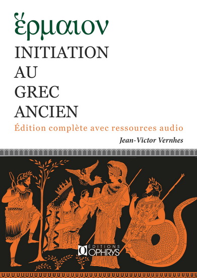 Initiation au grec ancien - JEAN-VICTOR VERNHES