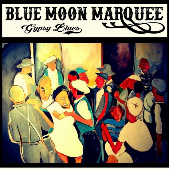 Gypsy Blues - BLUE MOON MARQUEE