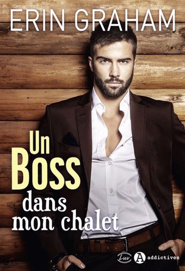 Un boss dans mon chalet - ERIN GRAHAM