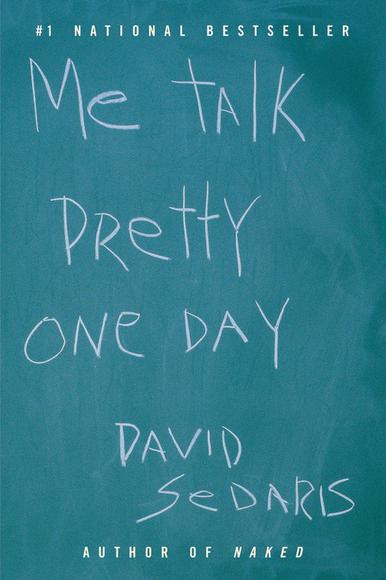 Me talk pretty one day - DAVID SEDARIS