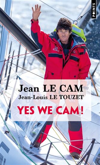 Yes we Cam! : conversations avec Jean Le Cam - JEAN-LOUIS LE TOUZET