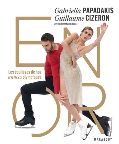 En or : les coulisses de nos années olympiques - GABRIELLA PAPADAKIS & AL