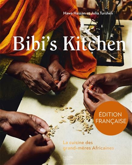 Bibi&#39;s kitchen : la cuisine des grands-mères africaines - HAWA HASSAN - JULIA TURSHEN
