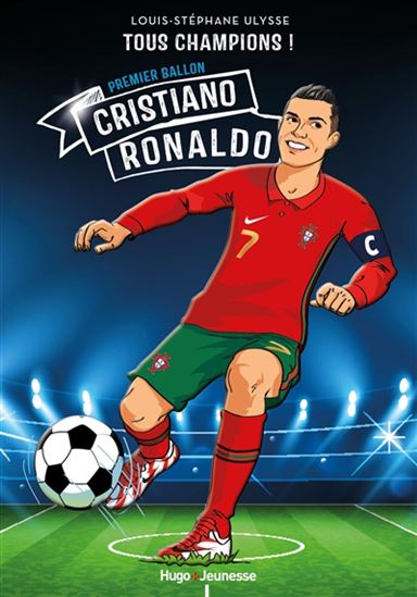 Cristiano Ronaldo : premier ballon - LOUIS-STÉPHANE ULYSSE