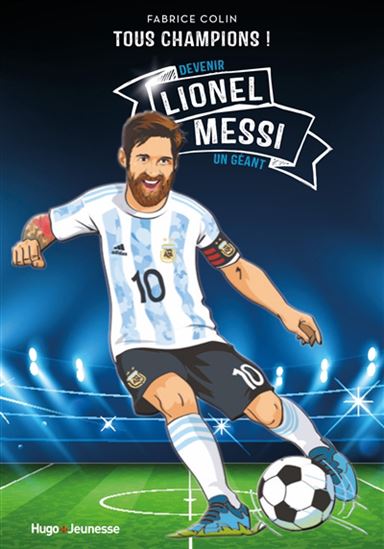Lionel Messi : devenir un géant - FABRICE COLIN