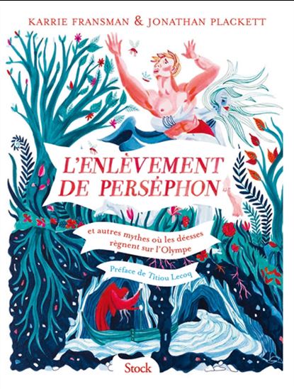 L&#39;Enlèvement de Perséphon : et autres mythes où les déesses règnent sur l&#39;Olympe - KARRIE FRANSMAN - JONATHAN PLACKETT