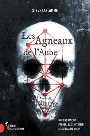 Les Agneaux de l’Aube : une enquête de Frédérique Santinelli et Guillaume Volta - STEVE LAFLAMME