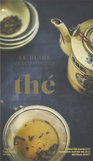 Le Guide de dégustation de l&#39;amateur de thé - CHRISTINE BARBASTE & AL