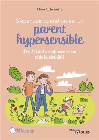 S&#39;épanouir quand on est un parent hypersensible : les clés de la confiance en soi et de la sérénité ! - FLORA CZTERNASTY