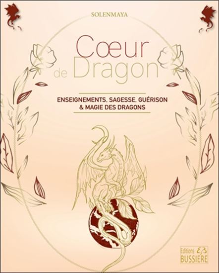 Coeur de dragon : enseignements, sagesse, guérison & magie des dragons - SOLENMAYA