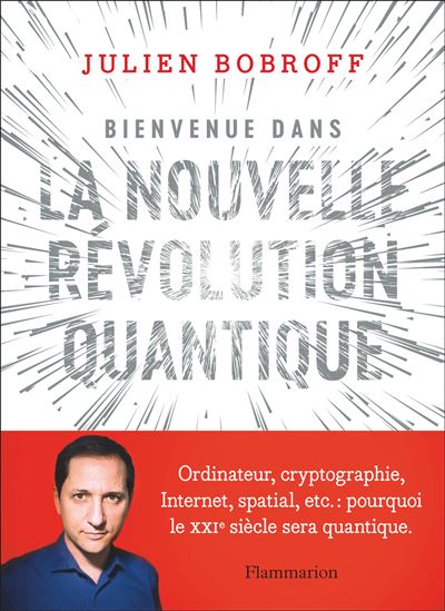 Bienvenue dans la nouvelle révolution quantique - JULIEN BOBROFF