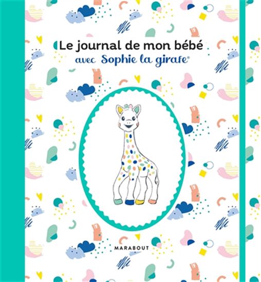 COLLECTIF - Le Journal de mon bébé avec Sophie la girafe N. éd