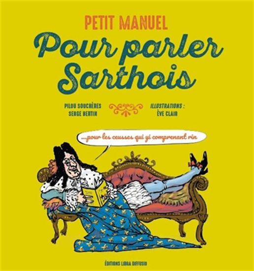 Petit manuel pour parler sarthois - PILOU SOUCHÈRES & AL