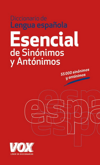 Diccionario de lengua espanola: esencial de sinonimos y antonimos - COLLECTIF