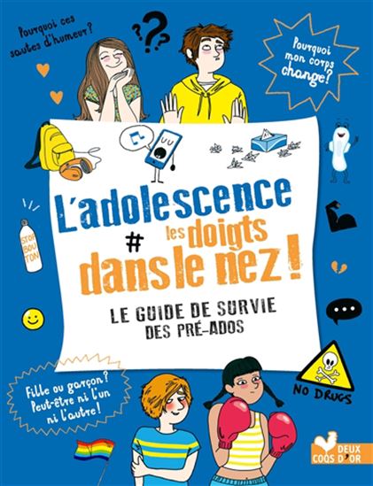 L'Adolescence les doigts dans le nez ! : le guide de survie des pré-ados - FRÉDÉRIQUE CORRE MONTAGU - ASTRID MORICE