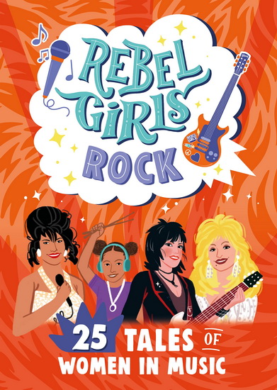 Rebel Girls Rock: 25 Tales of Women in Music - COLLECTIF