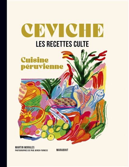 Ceviche : cuisine péruvienne : les recettes culte - MARTIN MORALES
