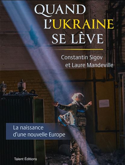Quand l'Ukraine se lève : la naissance d'une nouvelle Europe - CONSTANTIN SIGOV - LAURE MANDEVILLE
