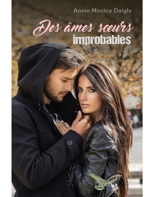 Des âmes soeurs improbables - ANNIE-MONICA DAIGLE