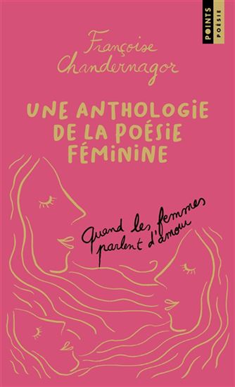 Quand les femmes parlent d'amour : une anthologie de la poésie féminine Éd. collector - FRANÇOISE CHANDERNAGOR