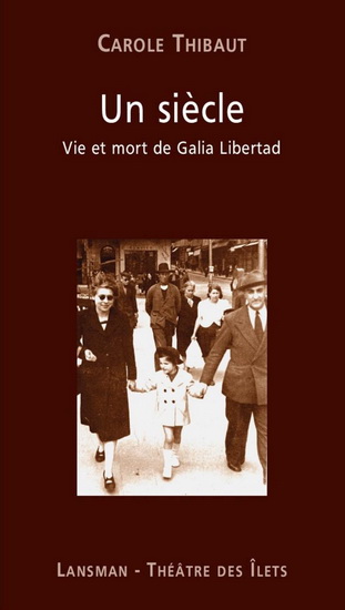 Un siècle : vie et mort de Galia Libertad - CAROLE THIBAUT