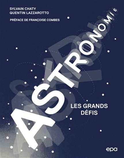 Astronomie : les grands défis - SYLVAIN CHATY - QUENTIN LAZZAROTTO