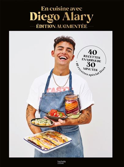 En cuisine avec Diego Alary : 40 recettes en moins de 30 minutes Éd. augmentée - DIEGO ALARY