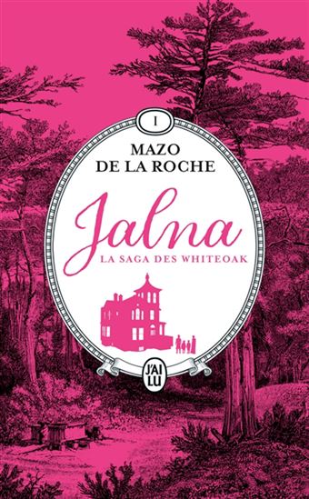 Jalna, la saga des Whiteoak T.01 La naissance de Jalna-Mati N. éd. - DE LA ROCHE MAZO