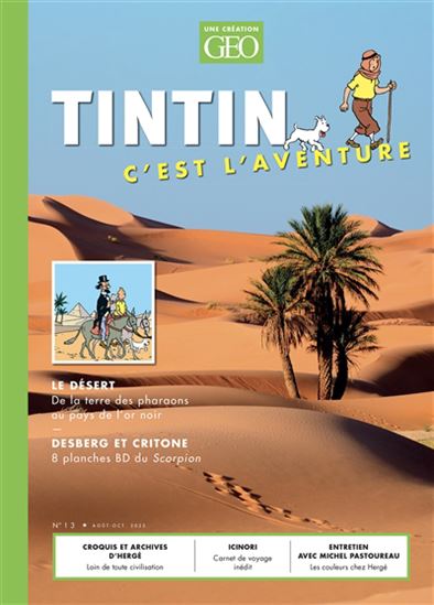 Tintin, c'est l'aventure #13 Le désert : de la terre des pharaons au pays de l'or noir - COLLECTIF
