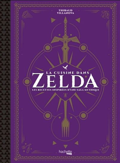 La Cuisine dans Zelda : les recettes inspirées d&#39;une saga mythique - THIBAUD VILLANOVA