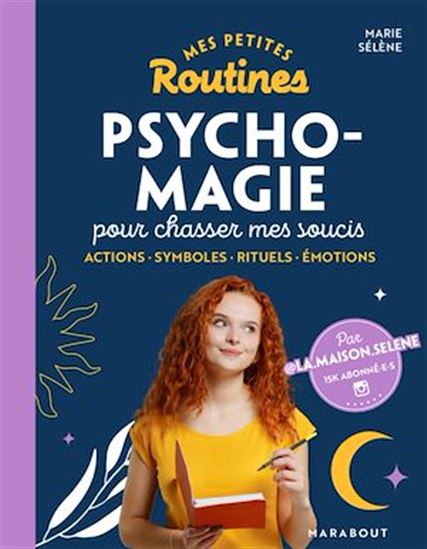 Mes petites routines psycho-magie pour chasser mes soucis - MARIE SÉLÈNE