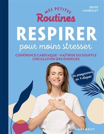 Mes petites routines respirer pour moins stresser - DENIS LAMBOLEY