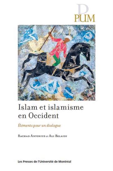 Islam et islamisme en Occident : éléments pour un dialogue - RACHAD ANTONIUS - ALI BELAIDI