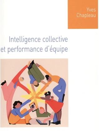 Intelligence collective et performance d&#39;équipe : la méthode Communéquipe ! - YVES CHAPLEAU