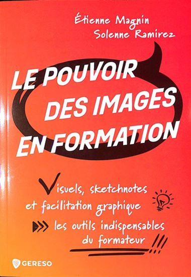 Le Pouvoir des images en formation : visuels, sketchnotes et facilitation graphique : les outils ind - RAMIREZ - MAGNIN