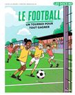 Le Football : un tournoi pour tout gagner - LUCIE LE MOINE, VINCENT BRASCAGLIA