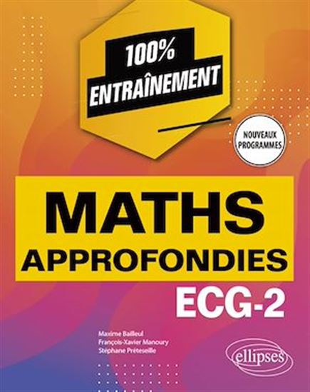 Mathématiques approfondies - ECG-2 - Programme 2022 - MAXIME BAILLEUL - FRANÇOIS-XAV MANOURY
