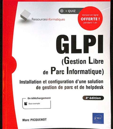GLPI (gestion libre de parc informatique) : installation et configuration d'une solution de gestion de parc et de helpdesk N. éd. - MARC PICQUENOT