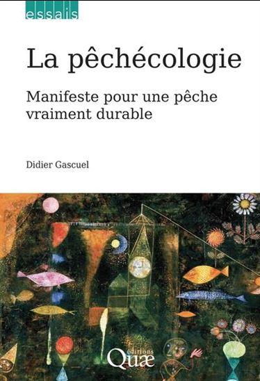 La Pêchécologie : manifeste pour une pêche vraiment durable - DIDIER GASCUEL