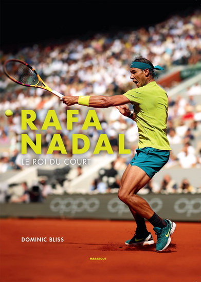 Rafael Nadal : le roi du court - DOMINIC BLISS