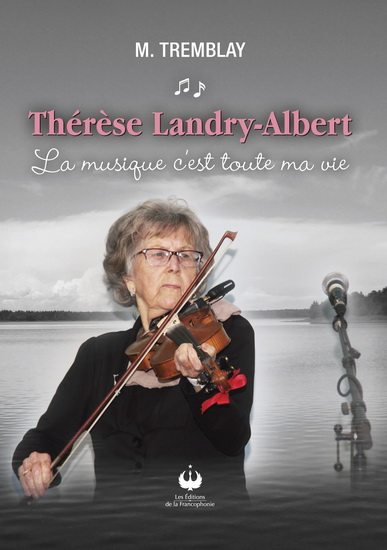 Thérèse Landry-Albert : la musique c&#39;est toute ma vie - M TREMBLAY