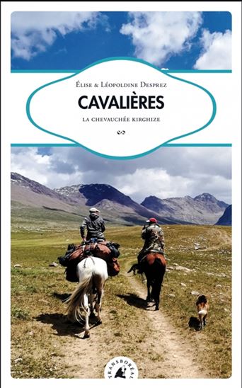 Cavalières : la chevauchée kirghize - ELISE DESPREZ - LÉOPOLODINE