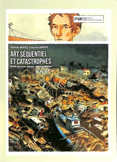 Art séquentiel et catastrophes : bandes dessinées, mangas, romans graphiques - CHARLOTTE KRAUSS - FRANÇOISE LAVOCAT