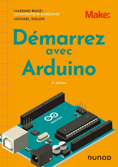 Démarrez avec Arduino 4e éd. - MASSIMO BANZI - MICHAEL SHILOH
