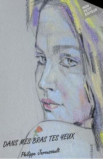 Dans mes bras tes yeux - PHILIPPE JAROUSSAULT