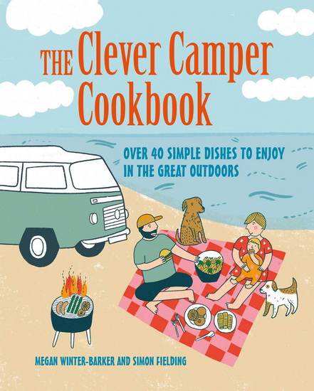 The Clever Camper Cookbook - MEGAN WINTER-BARKER - SIMON FIELDING